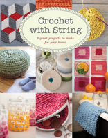 Crochet with String: 9 Great Projects to Make for Your Home 1784944610 Book Cover