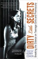 Dirty Little Secrets: Breaking the Silence on Teenage Girls and Promiscuity 1402260695 Book Cover