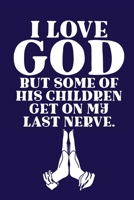 I Love GOD but Some of His Children Get on My Last Nerve : Scripture Journal 1953332161 Book Cover