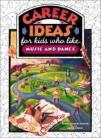Career Ideas for Kids Who Like Music and Dance (Career Ideas for Kids Series) 0816043248 Book Cover