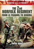 Voices from the Front: The 2nd Royal Norfolk Regiment: From Le Paradis to Kohima 1848844026 Book Cover