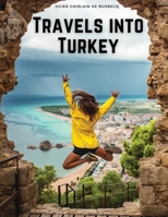 Travels into Turkey: The Neighbouring Nations, their Manners, Religion, Policy, and More 1835520456 Book Cover