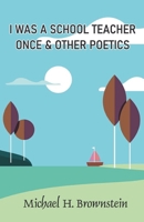 WAS A SCHOOL TEACHER ONCE & OTHER POETICS B0CGL83J5T Book Cover