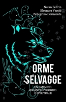 Orme Selvagge: Un cammino zooantropologico e spirituale (REWILDACADEMY) B09GJHVQB4 Book Cover