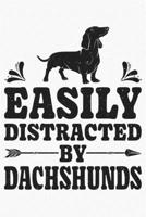 Easily Distracted By Dachshunds: Dachshund Lined Notebook, Journal, Organizer, Diary, Composition Notebook, Gifts for Dog Lovers 1711525413 Book Cover