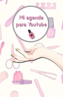 Mi agenda para youtube: manicura (Spanish Edition) B0858SV768 Book Cover