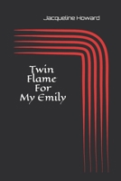 Twin Flame for My Emily 1983265853 Book Cover