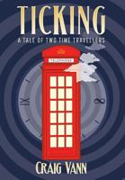 Ticking: A Tale of Two Time Travellers 1525523511 Book Cover
