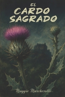El Cardo Sagrado (Spanish Edition) B0FGD3H7Y7 Book Cover