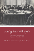 Making Peace with Spain: The Diary of Whitelaw Reid, September-December, 1898 0292769229 Book Cover