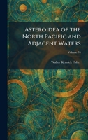 Asteroidea of the North Pacific and Adjacent Waters 1025285875 Book Cover