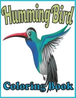 Hummingbird Coloring Book: An adults hummingbirds coloring book (Flowers & Hummingbird Coloring Book For Adults) B08ZW46SX2 Book Cover