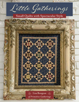 Little Gatherings: Small Quilts with Spectacular Style 1683561694 Book Cover