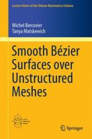 Smooth Bézier Surfaces over Unstructured Quadrilateral Meshes 3319638408 Book Cover