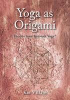 Yoga as Origami: Themes from Katonah Yoga 1525508288 Book Cover