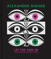 Alexander Girard: Let the Sun in 1838667598 Book Cover