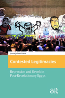 Contested Legitimacies: Repression and Revolt in Post-Revolutionary Egypt 9463722653 Book Cover