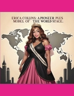 Erica Collins: A Pioneer Plus Model Of The World Stage: Includes Spanish-French-Turkish (Erica Collins: Discover Dream Achieve Adventures) B0FCYS8167 Book Cover