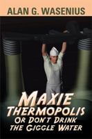 Maxie Thermopolis or Don't Drink the Giggle Water 1543430554 Book Cover