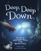 Deep, Deep Down: The Secret Underwater Poetry of the Mariana Trench 1684469457 Book Cover