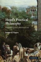 Hegel's Practical Philosophy: Rational Agency as Ethical Life 052172872X Book Cover