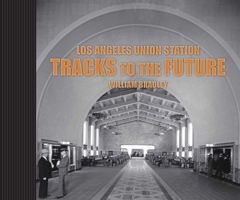 Los Angeles Union Station Tracks to the Future 1626400121 Book Cover