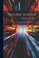 Natural Science: A Monthly Review of Scientific Progress 102213423X Book Cover