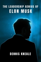 The Leadership Genius of Elon Musk 0063381265 Book Cover
