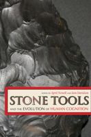 Stone Tools and the Evolution of Human Cognition 1607320304 Book Cover