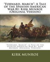 Forward, March: A Tale Of The Spanish-American War 153746888X Book Cover