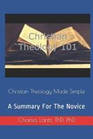 Christian Theology Made Simple: A Summary For The Novice 1798885816 Book Cover