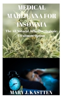 Medical Marijuana for Insomnia: The All NAtural, Effective Organic Treatment Option 1659997364 Book Cover