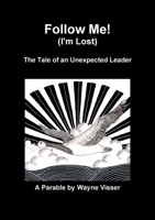 Follow Me (I'm Lost): The Tale of an Unexpected Leader 1908875364 Book Cover