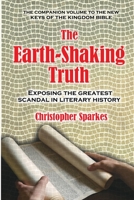 The Earth-Shaking Truth: The Companion volume to the new Keys of the Kingdon Bible B0CHGM53V3 Book Cover