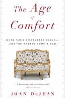 The Age of Comfort: When Paris Discovered Casual—and the Modern Home Began 160819230X Book Cover