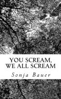 You Scream, We All Scream 1502847582 Book Cover