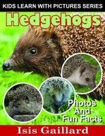 Hedgehogs: Photos and Fun Facts for Kids 1623277213 Book Cover