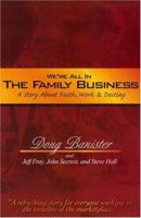 We're All in the Family Business: A Story About Faith, Work & Destiny 0965200736 Book Cover