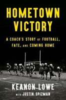 Hometown Victory: A Coach's Story of Football, Fate, and Coming Home 1250807654 Book Cover