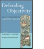 Defending Objectivity: Essays in Honour of Andrew Collier (Critical Realism: Interventions) 0415434599 Book Cover