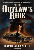 THE OUTLAW'S RIDE The Life and Music of David Allan Coe B0GZ3DRZYJ Book Cover