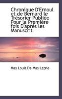Chronique D'Ernoul et de Bernard le Trésorier Publiée Pour la Première fois D'après les Manuscrit 1113655100 Book Cover