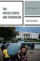 The United States and Terrorism: An Ironic Perspective 1442237775 Book Cover