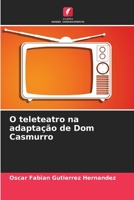 O teleteatro na adaptação de Dom Casmurro 6206968111 Book Cover