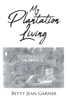 My Plantation Living null Book Cover