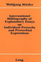 International Bibliography of Explanatory Essays on Individual Proverbs and Proverbial Expressions 326102934X Book Cover