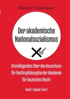 Der akademische Nationalsozialismus: Grundlegendes über den Ausschuss für Rechtsphilosophie der Akademie für Deutsches Recht; Band 1: Kapitel 1 bis 5 3757832108 Book Cover