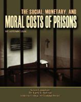 The Social, Monetary, And Moral Costs of Prisons (Incarceration Issues: Punishment, Reform, and Rehabilitation) 1590849922 Book Cover