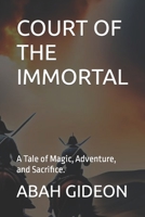 Court of the Immortal: A Tale of Magic, Adventure, and Sacrifice. B0BW2HRC6K Book Cover