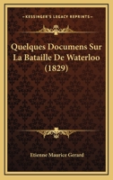 Quelques Documens Sur La Bataille De Waterloo (1829) 1160234167 Book Cover